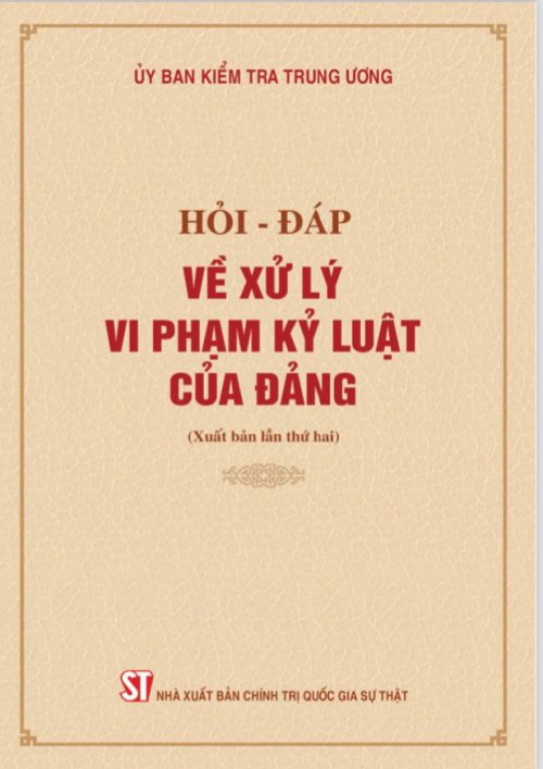 Hỏi - đáp về xử lý vi phạm kỷ luật của Đảng (xuất bản lần thứ hai)
