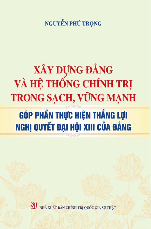 Xây dựng Đảng và hệ thống chính trị trong sạch, vững mạnh góp phần thực hiện thắng lợi Nghị quyết Đại hội XIII của Đảng