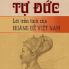 Tự Đức lời trần tình của Hoàng đế Việt Nam