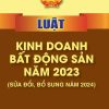 Luật kinh doanh bất động sản năm 2023 sửa đổi bổ sung năm 2024