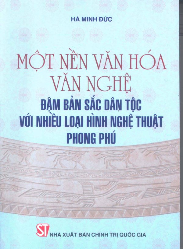 Một nền văn hóa, văn nghệ đậm bản sắc dân tộc với nhiều loại hình nghệ thuật phong phú