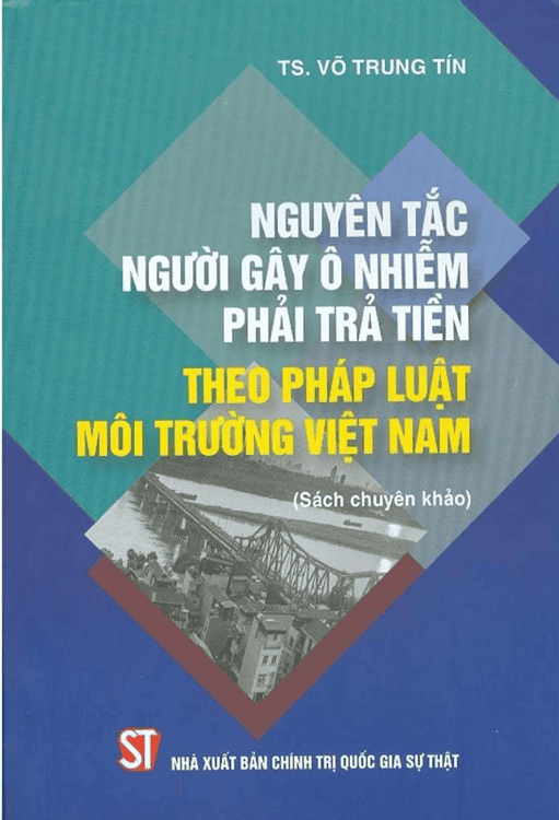 Nguyên tắc người gây ô nhiễm phải trả tiền theo pháp luật môi trường Việt Nam (Sách chuyên khảo)
