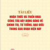 Tài liệu nhận thức và triển khai công tác xây dựng Đảng về chính trị, tư tưởng, đạo đức trong giai đoạn hiện nay