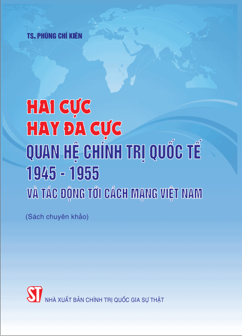 Hai cực hay đa cực - Quan hệ chính trị quốc tế 1945 - 1955 và tác động tới cách mạng Việt Nam