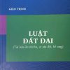 Giáo trình luật đất đai (tái bản lần thứ ba, có sửa đổi, bổ sung)