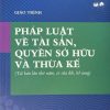 Giáo trình pháp luật về tài sản, quyền sở hữu và thừa kế (tái bản lần thứ năm, có sửa đổi, bổ sung)