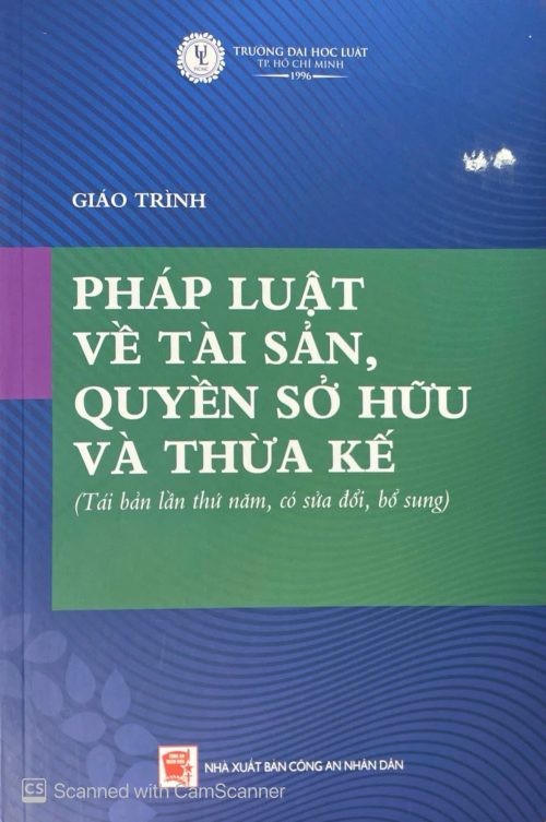Giáo trình pháp luật về tài sản, quyền sở hữu và thừa kế (tái bản lần thứ năm, có sửa đổi, bổ sung)