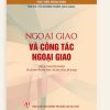 Ngoại giao và công tác ngoại giao (Sách chuyên khảo) (Xuất bản lần thứ năm, có sửa chữa, bổ sung)
