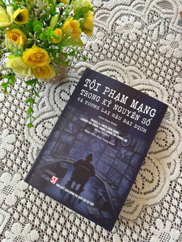 Tội phạm mạng trong kỷ nguyên số và tương lai hậu đại dịch (sách tham khảo)