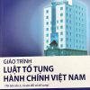Giáo trình luật tố tụng hành chính Việt Nam