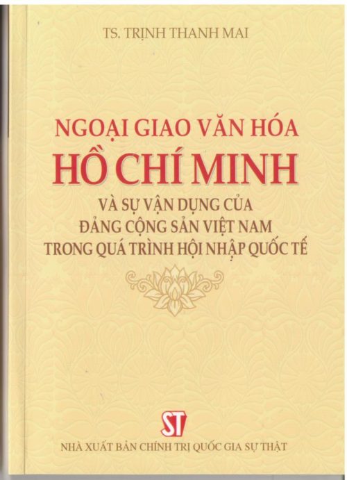 Ngoại giao văn hóa Hồ Chí Minh và sự vận dụng của Đảng Cộng sản Việt Nam trong quá trình hội nhập quốc tế