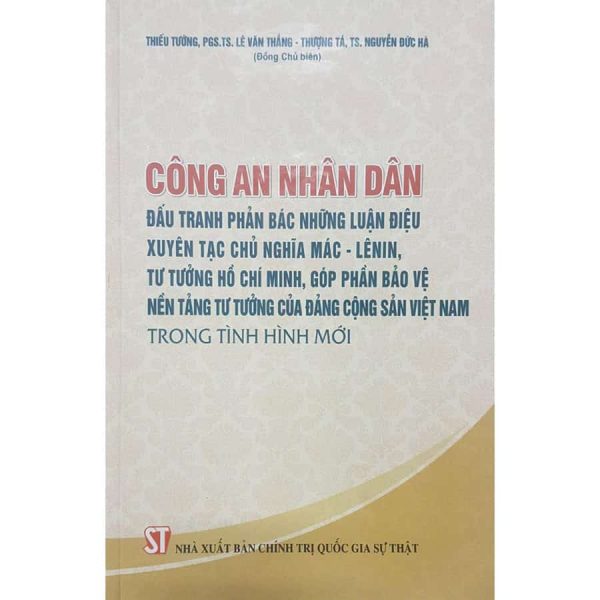 Công an nhân dân đấu tranh phản bác những luận điệu xuyên tạc chủ nghĩa Mác – Lênin, tư tưởng Hồ Chí Minh, góp phần bảo vệ nền tảng tư tưởng của Đảng Cộng sản Việt Nam trong tình hình mới