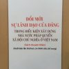 Đổi mới sự lãnh đạo của Đảng trong điều kiện xây dựng Nhà nước pháp quyền xã hội chủ nghĩa ở Việt Nam (xuất bản lần thứ hai, có chỉnh sửa, bổ sung)