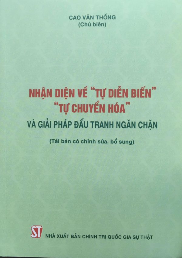 Nhận diện về “tự diễn biến”, “tự chuyển hóa” và giải pháp đấu tranh ngăn chặn (tái bản có chỉnh sửa, bổ sung)