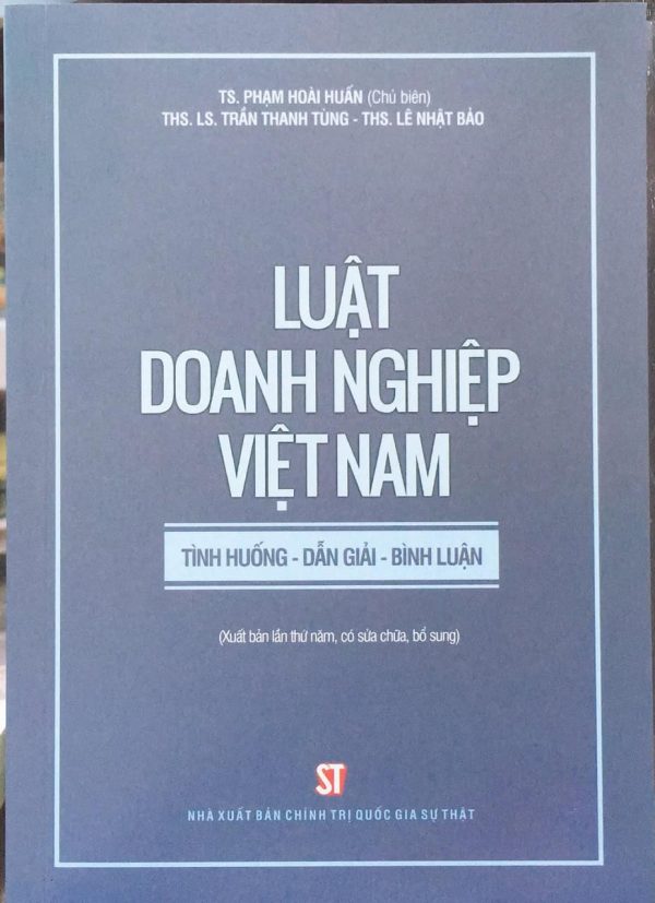 Luật Doanh nghiệp Việt Nam: Tình huống – Dẫn giải – Bình luận (xuất bản lần thứ năm, có sửa chữa, bổ sung)
