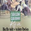 Sài Gòn – Gia Định – Ký ức lịch sử – Văn hoá