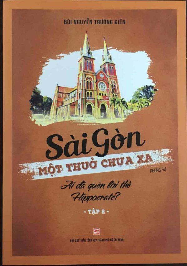 Sài Gòn một thuở chưa xa: Tập 2: Ai đã quên lời thề Hippocrate?