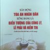 Xây dựng Tòa án nhân dân xứng đáng là biểu tượng của công lý, lẽ phải và niềm tin