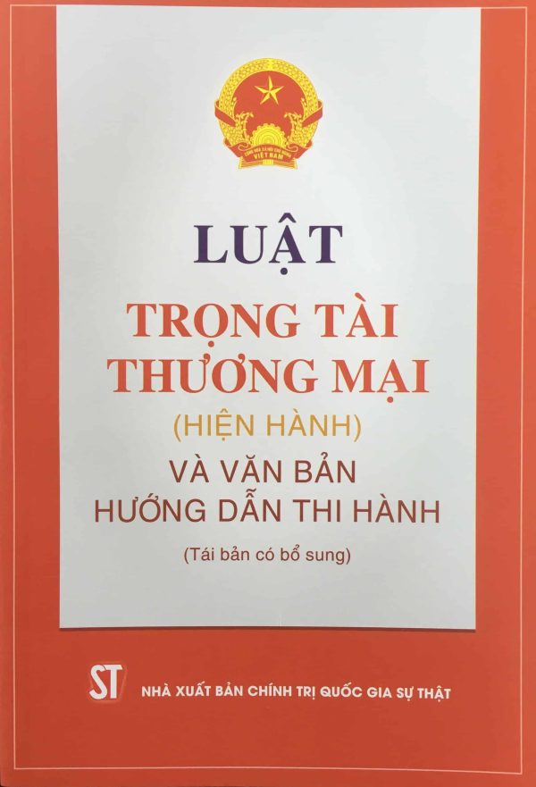 Luật Trọng tài thương mại (hiện hành) và văn bản hướng dẫn thi hành (tái bản có bổ sung)