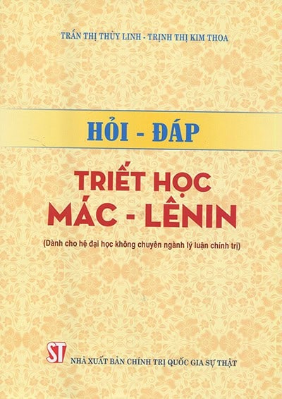 Hỏi – Đáp Triết học Mác – Lênin (Dành cho hệ đại học không chuyên ngành lý luận chính trị)