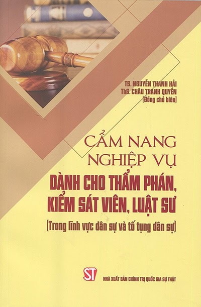 Cẩm nang nghiệp vụ dành cho thẩm phán, kiếm sát viên, luật sư (Trong lĩnh vực dân sự và tố tụng dân sự)
