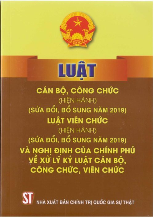 Luật Cán bộ, công chức (hiện hành) (sửa đổi, bổ sung năm 2019); Luật Viên chức (hiện hành) (sửa đổi, bổ sung năm 2019) và Nghị định của Chính phủ về xử lý kỷ luật cán bộ, công chức, viên chức