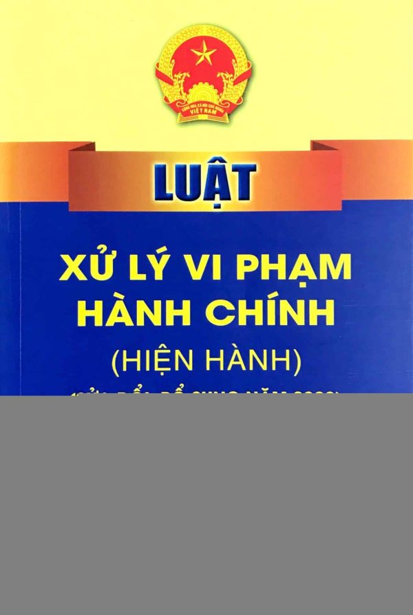 Luật Xử lý vi phạm hành chính (hiện hành) (sửa đổi, bổ sung năm 2020)