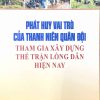 Phát huy vai trò của thanh niên quân đội tham gia xây dựng thế trận lòng dân hiện nay