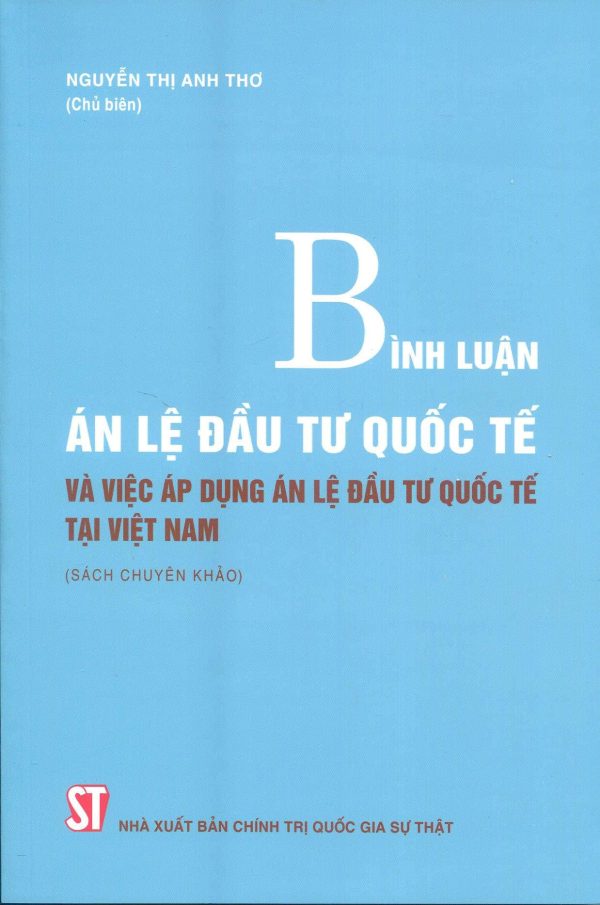 Bình luận án lệ đầu tư quốc tế và việc áp dụng án lệ đầu tư quốc tế tại Việt Nam (sách chuyên khảo)