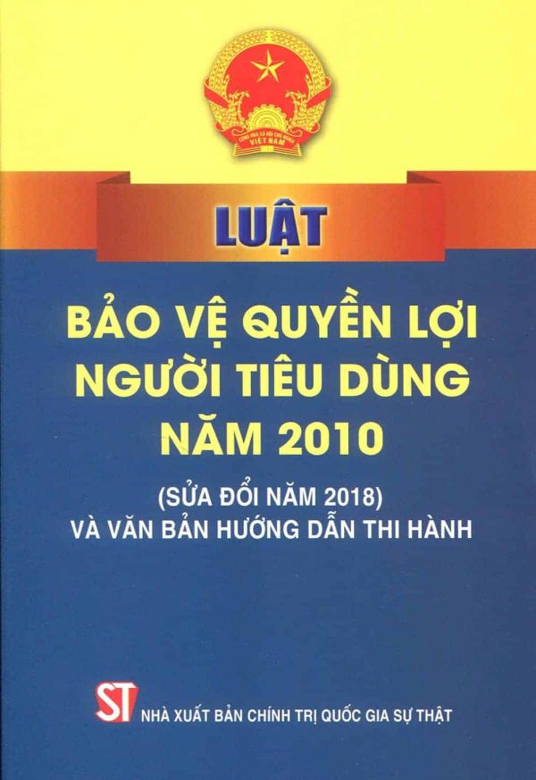 Luật bảo vệ quyền lợi người tiêu dùng năm 2010 (sửa đổi năm 2018) và văn bản hướng dẫn thi hành