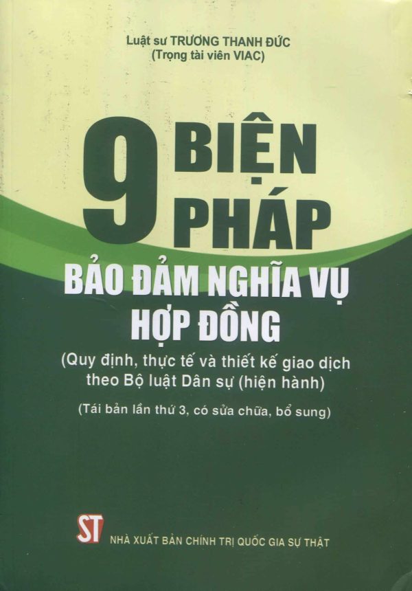 9 biện pháp bảo đảm nghĩa vụ hợp đồng (Quy định, thực tế và thiết kế giao dịch theo Bộ luật dân sự (hiện hành))(tái bản lần thứ 3, có sửa đổi, bổ sung)
