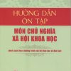 Hướng dẫn ôn tập môn chủ nghĩa xã hội khoa học (biên soạn theo chương trình của Bộ Giáo dục và đào tạo)