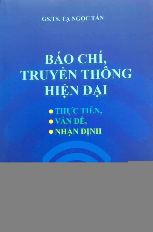 Báo chí, truyền thông hiện đại: Thực tiễn, vấn đề, nhận định (xuất bản lần thứ hai)