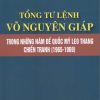 Tổng Tư lệnh Võ Nguyên Giáp trong những năm đế quốc Mỹ leo thang chiến tranh (1965-1969)