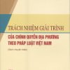 Trách nhiệm giải trình của chính quyền địa phương theo pháp luật Việt Nam (sách chuyên khảo)