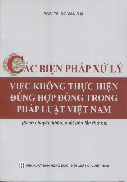 Các biện pháp xử lý việc không thực hiện đúng hợp đồng trong pháp luật Việt Nam (Sách chuyên khảo, xuất bản lần thứ ba)