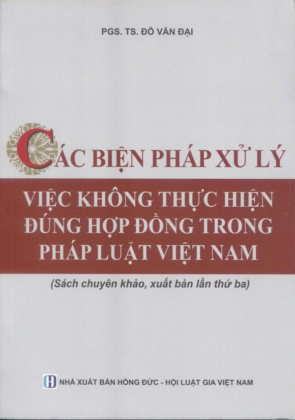 Các biện pháp xử lý việc không thực hiện đúng hợp đồng trong pháp luật Việt Nam (Sách chuyên khảo, xuất bản lần thứ ba)