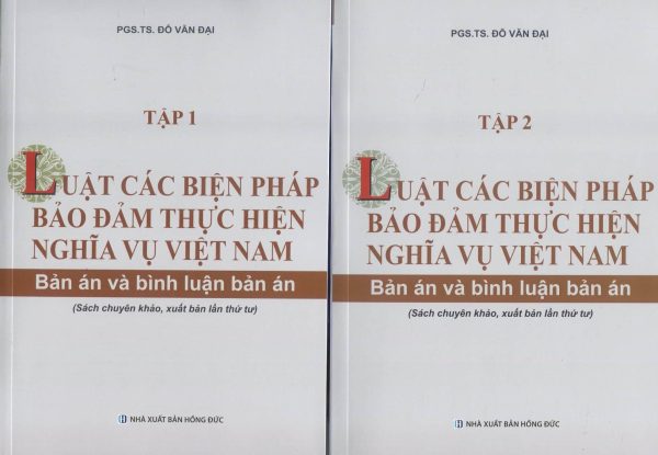 Luật Các biện pháp bảo đảm thực hiện nghĩa vụ Việt Nam – Bản án và bình luận án (sách chuyên khảo, xuất bản lần thứ tư)(bộ 2 cuốn)