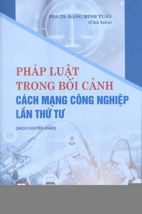Pháp luật trong bối cảnh Cách mạng công nghiệp lần thứ tư (sách chuyên khảo)