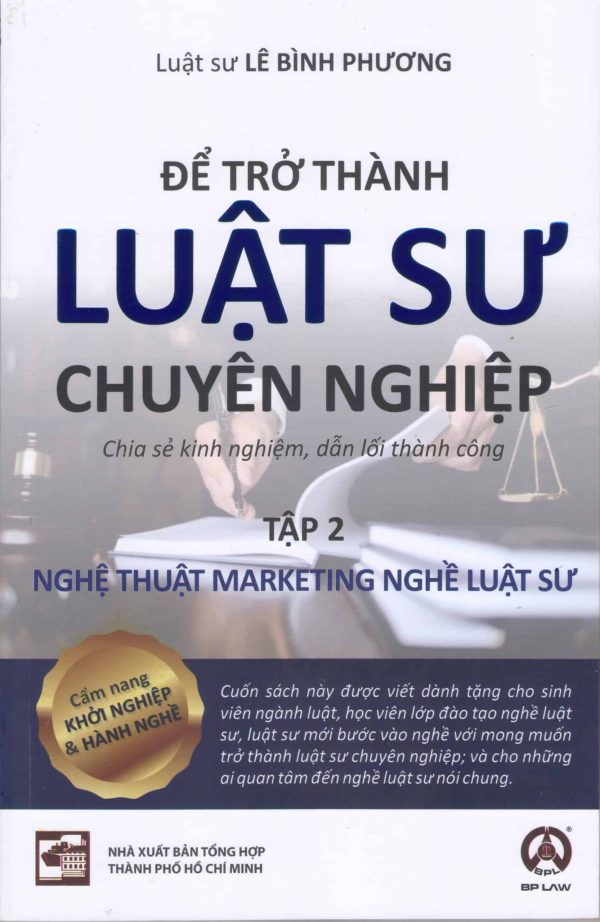 Để trở thành Luật sư chuyên nghiệp (Chia sẻ kinh nghiệm, dẫn lối thành công) – Tập 2: Nghệ thuật marketing nghề luật sư