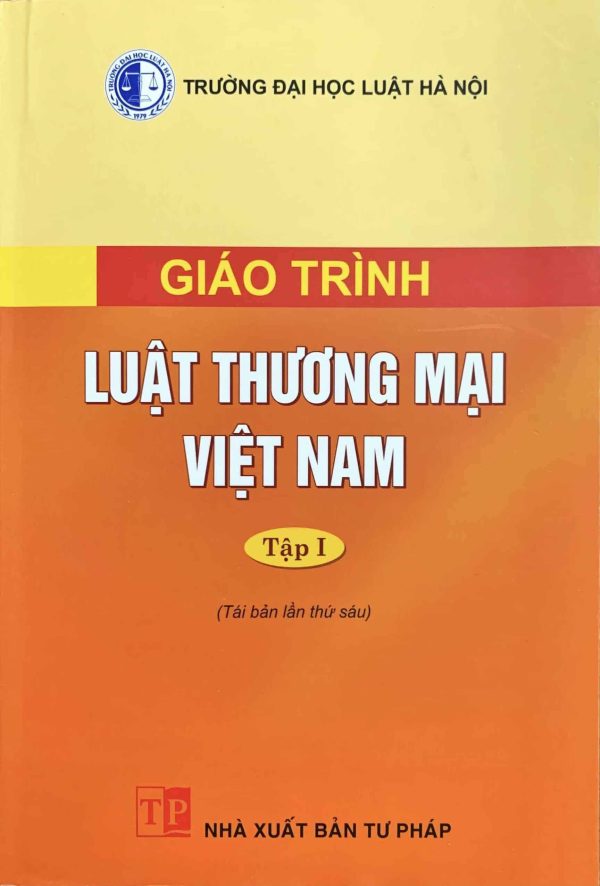 Giáo trình Luật thương mại Việt Nam – Tập I (Tái bản lần thứ sáu)