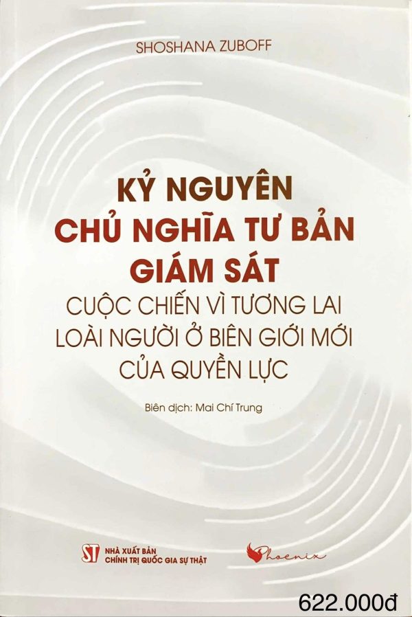 Kỷ nguyên chủ nghĩa tư bản giám sát: Cuộc chiến vì tương lai loài người ở biên giới mới của quyền lực