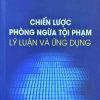 Chiến lược phòng ngừa tội phạm – lý luận và ứng dụng