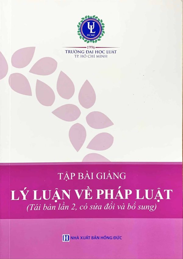 Tập bài giảng Lý luận về pháp luật (Tái bản lần 2, có sửa đổi và bổ sung)