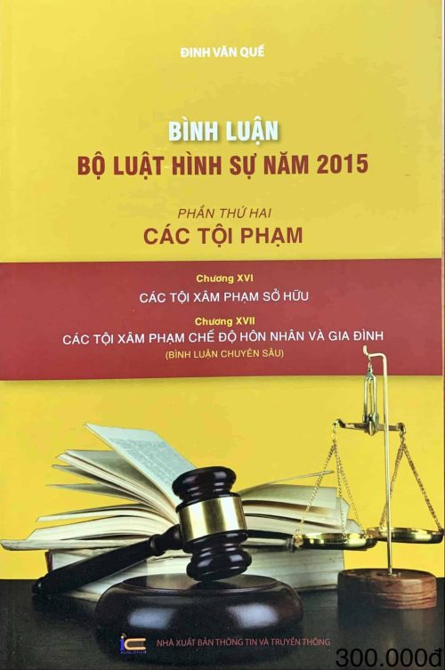 Bình luận Bộ luật Hình sự năm 2015 (Phần thứ hai – Các tội phạm), Chương XVI: Các tội xâm phạm sở hữu; Chương XVII: Các tội xâm phạm chế độ hôn nhân và gia đình