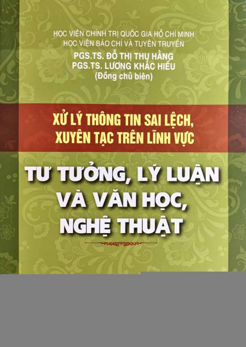 Xử lý thông tin sai lệch, xuyên tạc trên lĩnh vực tư tưởng, lý luận và văn học, nghệ thuật