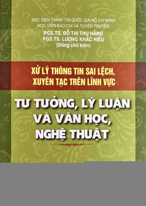 Xử lý thông tin sai lệch, xuyên tạc trên lĩnh vực tư tưởng, lý luận và văn học, nghệ thuật