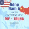Đông Nam Á – Hội tụ các siêu cường Mỹ – Trung (Xuất bản lần thứ hai)