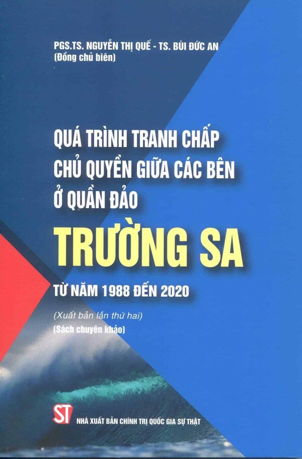 Quá trình tranh chấp chủ quyền giữa các bên ở Quần đảo Trường Sa từ năm 1988 đến 2020 (Sách chuyên khảo)(Xuất bản lần thứ hai)