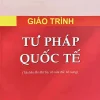 Giáo trình tư pháp quốc tế (tái bản lần thứ ba, có sửa đổi, bổ sung)